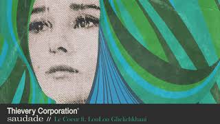 Thievery Corporation  Le Coeur Official Audio [upl. by Desimone]