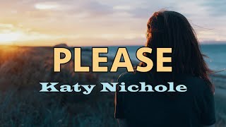 Please  Katy Nicole  Lyric Video [upl. by Katonah]