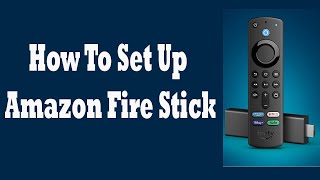 How To Set Up Amazon Fire TV Stick [upl. by Farnham]