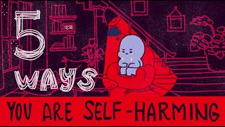 5 Ways You Are Self Harming [upl. by Duer]