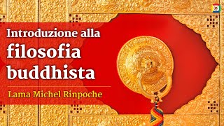 Introduzione alla filosofia buddhista  Lama Michel Rinpoche [upl. by Enecnarf]