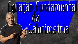 Equação fundamental da calorimetria [upl. by Laemsi]