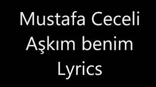 Mustafa CeceliAşkım Benim  LYRICS [upl. by Jemena60]