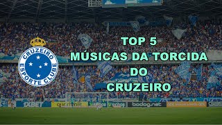 TOP 5 Músicas da Torcida do Cruzeiro [upl. by Renee]