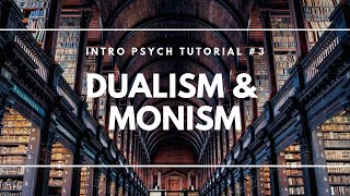 Dualism and Monism Intro Psych Tutorial 3 [upl. by Nitza]