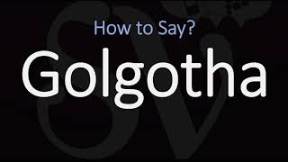 How to Pronounce Golgotha CORRECTLY [upl. by Pul]