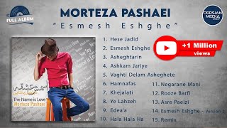 Morteza Pashaei  Esmesh Eshghe I Full Album  مرتضی پاشایی  اسمش عشقه [upl. by Yatnuahc]