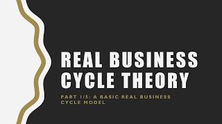 Real Business Cycle Theory Part 15 A Basic Real Business Cycle Model [upl. by Lymn]