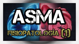 ASMA  Fisiopatología Parte 1 [upl. by Yolane]