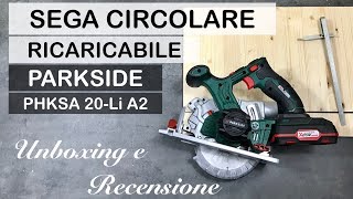 SEGA circolare A BATTERIA Parkside PHKSA 20Li A2 lidl Ricaricabile x20V team Recensione [upl. by Iverson269]