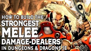 How to Build the Strongest Melee Damage Dealers in DampD 5e [upl. by Bridwell]