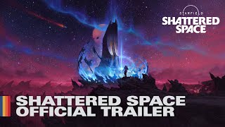 Starfield Shattered Space  Official Trailer [upl. by Kcered374]