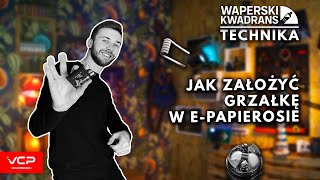 JAK ZAŁOŻYĆ GRZAŁKĘ W EPAPIEROSIE  PORADNIK DLA POCZĄTKUJĄCYCH  WAPERSKA TECHNIKA 2 [upl. by Nodaj]