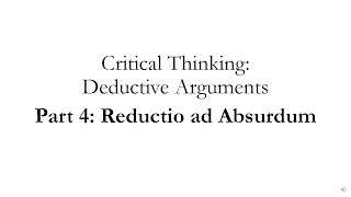 Deductive Arguments Part 4 Reductio ad Absurdum [upl. by Anaujik197]