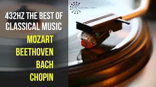 Best Classical Music 432Hz 》Mozart • Beethoven • Bach • Chopin 》Piano Violin amp Orchestral [upl. by Akihdar]