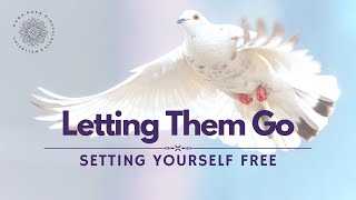 Letting Go of Someone Setting Yourself Free Guided Meditation [upl. by Livesay]