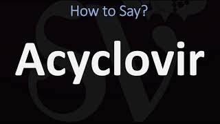 How to Pronounce Acyclovir CORRECTLY [upl. by Eecyak989]