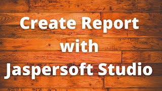 Create Report with Jaspersoft Studio [upl. by Ozan]