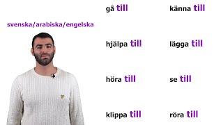 4 PRATA BÄTTRE SVENSKA partikelverb med prepositionen TILL الأفعال المُرَكَبَة phrasal verbs [upl. by Skill]