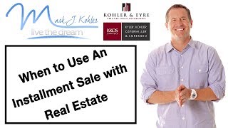 When To Use An Installment Sale With Real Estate  Mark J Kohler  Tax amp Legal Tip [upl. by Anelrad463]