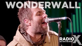 Liam Gallagher  Wonderwall Acoustic  LIVE From The Roof  Radio X session [upl. by Anire327]