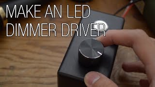 Build your own LED Dimmer Driver [upl. by Grubb]