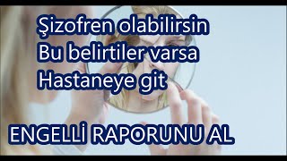 Åizofreni belirtileri nelerdir  Bu belirtiler varsa ENGELLÄ° RAPORU ALABÄ°LÄ°RSÄ°NÄ°Z 2021 itibariyle [upl. by Klarika]