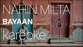 NAHIN MILTA  BAYAAN  KAREOKE [upl. by Essiralc]