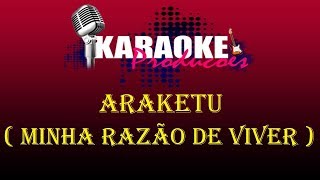 ARAKETU  MINHA RAZÃO DE VIVER  KARAOKE [upl. by Eninnaj688]