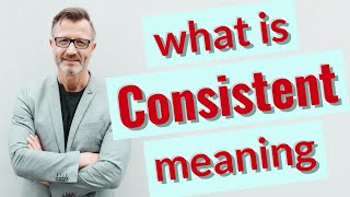 Consistent  Meaning of consistent [upl. by Tessil]