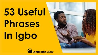 Learn Igbo Phrases  53 Useful Everyday Phrases in Igbo Language [upl. by Juxon]