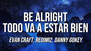 Evan Craft  Be Alright Todo Va A Estar Bien Letra  Lyrics ft Redimi2 Danny Gokey [upl. by Eniac562]