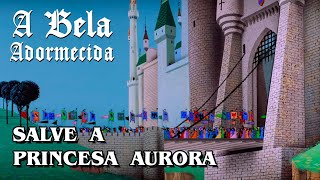 A Bela Adormecida  Salve a Princesa Aurora [upl. by Teodora]