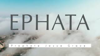 EPHATA Puissante Instrumentale de priereProphete Josue Grace [upl. by Cleopatra]