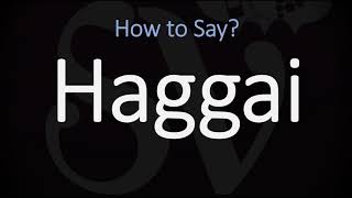 How to Pronounce Haggai CORRECTLY [upl. by Avenej]