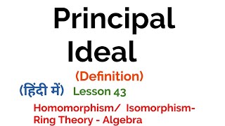 Principal Ideal  Definition  HomomorphismIsomorphism  Ring Theory  Lesson 43 [upl. by Busby]