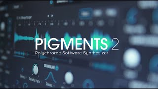 Pigments 2  Polychrome Software Synthesizer [upl. by Erminie]