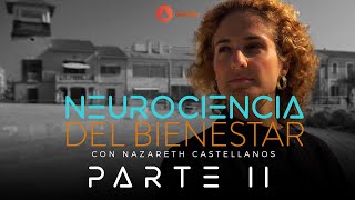 🧠NEUROCIENCIA DEL BIENESTAR PARTE 2  DOCUMENTAL CON NAZARETH CASTELLANOS [upl. by Euk]