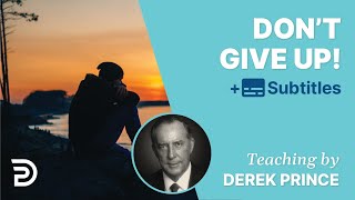 Dont give up  Derek Prince [upl. by Renick]