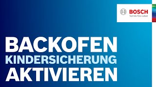 Kindersicherung Bosch Backofen So lässt sie sich aktivieren amp deaktivieren  Bosch Backofen Hilfe [upl. by Neona]