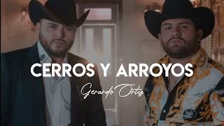 Cerros Y Arroyos  Gerardo Ortiz amp Lenin Ramirez LETRA [upl. by Hayott]