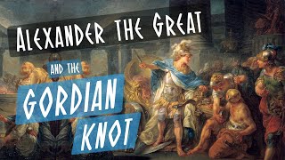 Alexander the Great and the Gordian Knot Ancient History [upl. by Anilef]