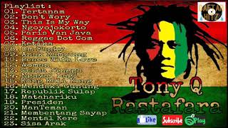 Tony Q Rastafara Full Album Musik Reggae Terbaik amp Terpopuler Sepanjang Masa [upl. by Iaw]