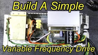 Build A Simple VFD or Variable Frequency Drive [upl. by Eentirb]