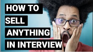 How To Sell Something in an Interview Sales 101 [upl. by Yedarb]