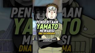 Deretan Penderitaan Yamato karena Mewarisi DNA Hashirama shorts [upl. by Anoynek]