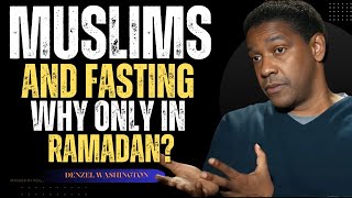 Why Do Muslims Fast Only in Ramadan  Denzel Washington Explains [upl. by Anul784]