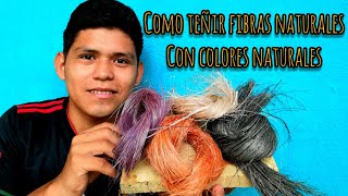 COMO TEÑIR FIBRAS NATURALES CON COLORES NATURALES [upl. by Nutter]