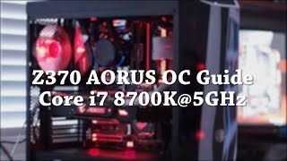 Z370 AORUS Overclocking Guide Intel Core i7 8700K 5GHz [upl. by Maureene]