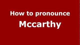 How to Pronounce Mccarthy  PronounceNamescom [upl. by Vargas]